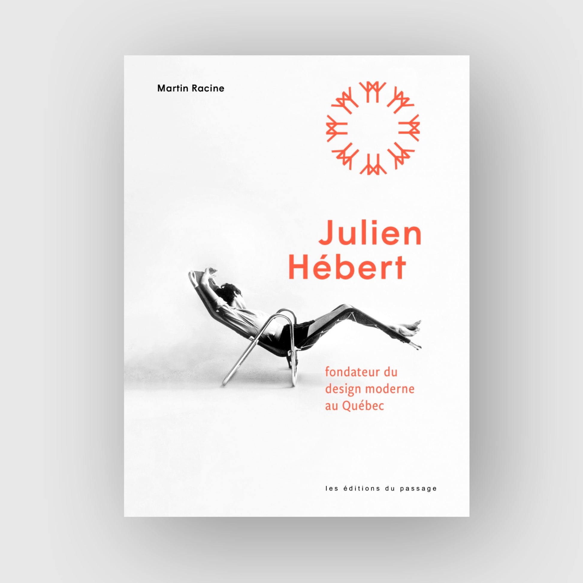 Julien Hébert : fondateur du design moderne au Québec, de Martin Racine