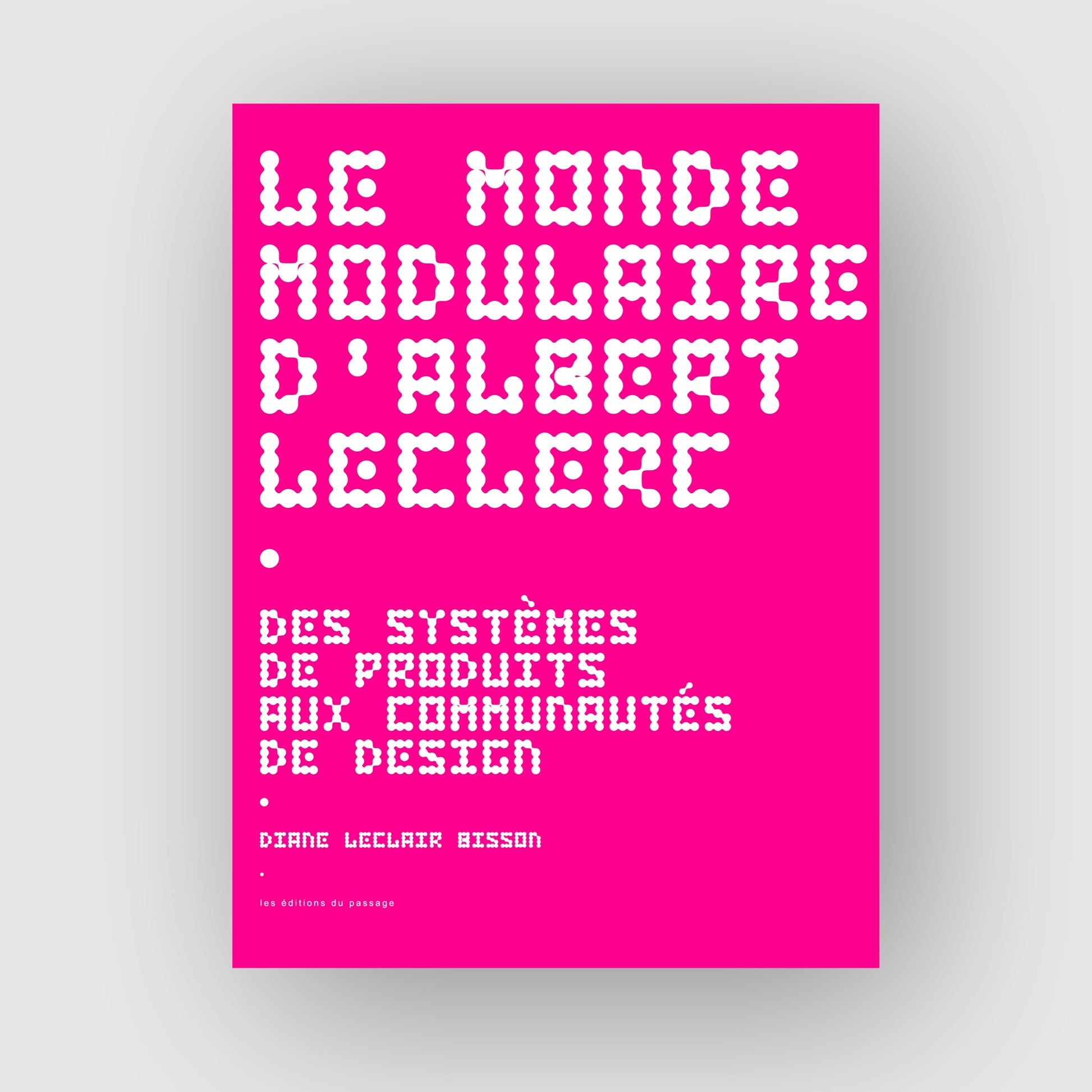 Le monde modulaire d'Albert Leclerc, de Diane Leclair Bisson